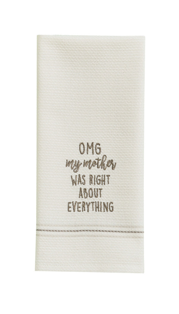 OMG MY MOTHER WAS RIGHT EMBROIDERED DISHTOWEL